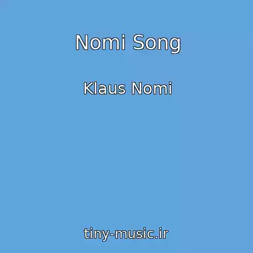 کاور آهنگ Nomi Song از Klaus Nomi