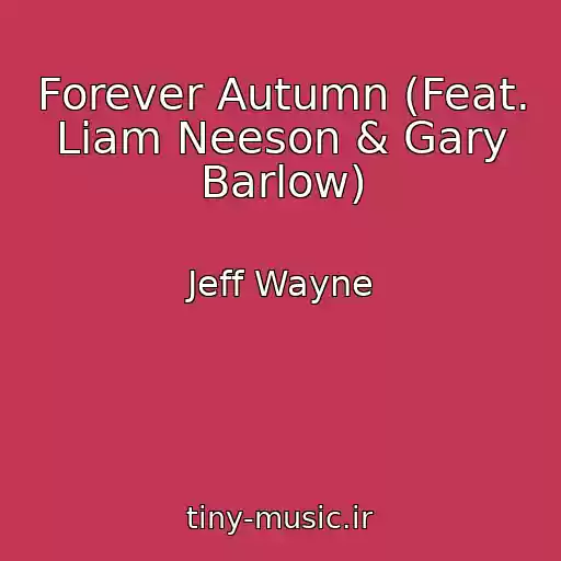 کاور آهنگ Forever Autumn (Feat. Liam Neeson & Gary Barlow) از Jeff Wayne