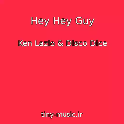 کاور آهنگ Hey Hey Guy از Ken Lazlo & Disco Dice