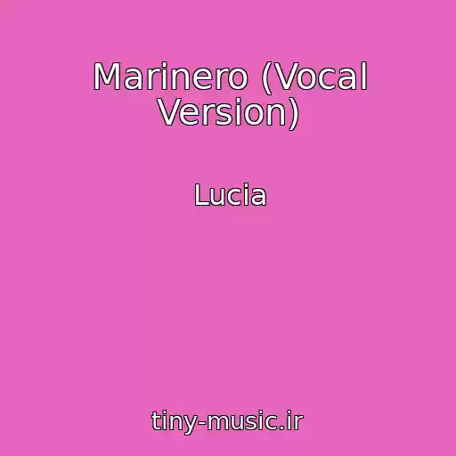 کاور آهنگ Marinero (Vocal Version) از Lucia