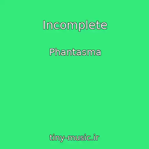 کاور آهنگ Incomplete از Phantasma
