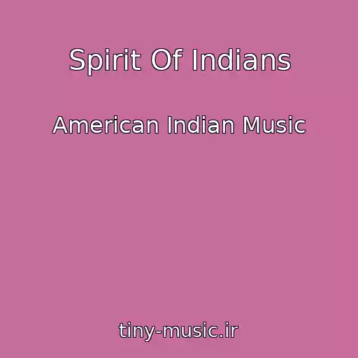 کاور آهنگ Spirit Of Indians از American Indian Music