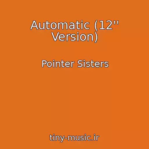 کاور آهنگ Automatic (12'' Version) از Pointer Sisters