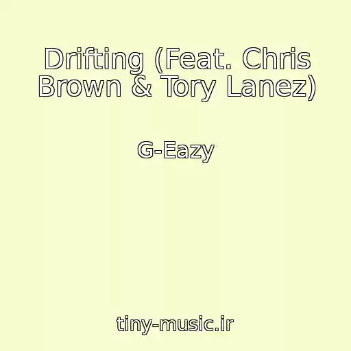 کاور آهنگ Drifting (Feat. Chris Brown & Tory Lanez) از G-Eazy
