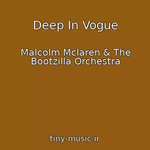 کاور آهنگ Deep In Vogue از Malcolm Mclaren & The Bootzilla Orchestra