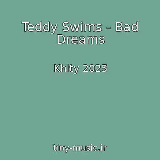 کاور آهنگ Teddy Swims - Bad Dreams از Khity 2025