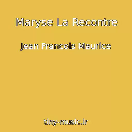 کاور آهنگ Maryse La Recontre از Jean Francois Maurice