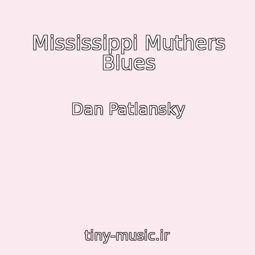 کاور آهنگ Mississippi Muthers Blues از Dan Patlansky