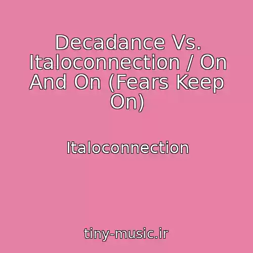 کاور آهنگ Decadance Vs. Italoconnection / On And On (Fears Keep On) از Italoconnection