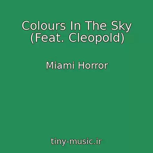 کاور آهنگ Colours In The Sky (Feat. Cleopold) از Miami Horror