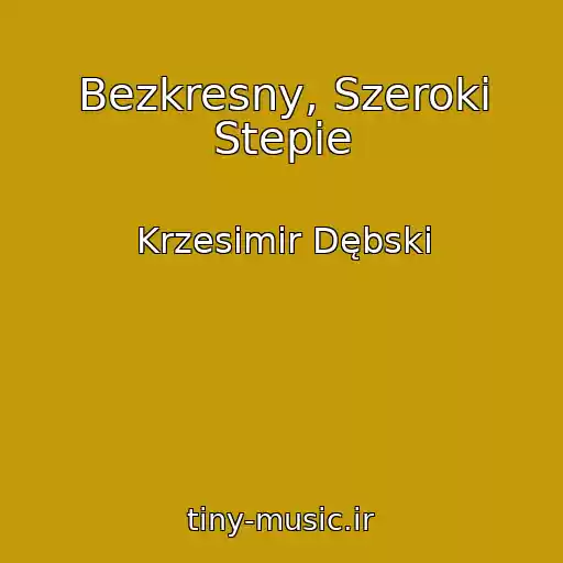 کاور آهنگ Bezkresny, Szeroki Stepie از Krzesimir Dębski