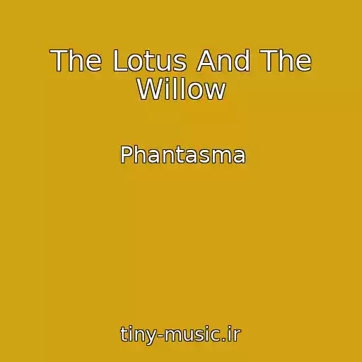 کاور آهنگ The Lotus And The Willow از Phantasma