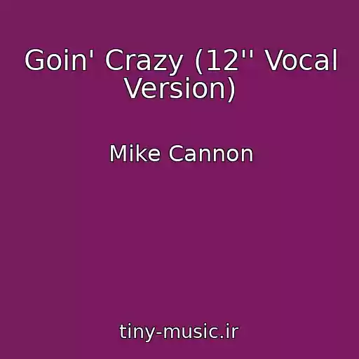 کاور آهنگ Goin' Crazy (12'' Vocal Version) از Mike Cannon