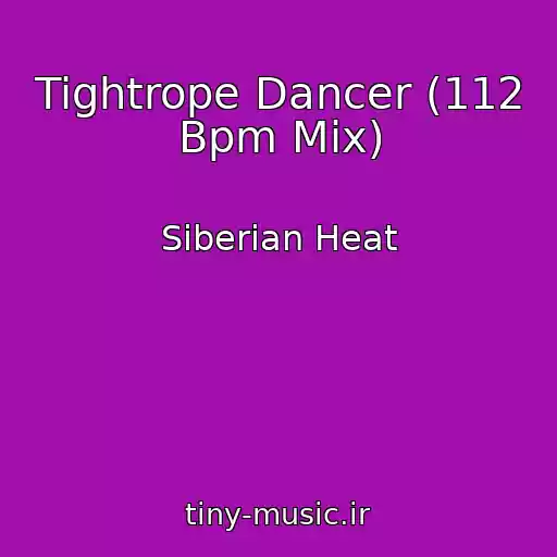 کاور آهنگ Tightrope Dancer (112 Bpm Mix) از Siberian Heat