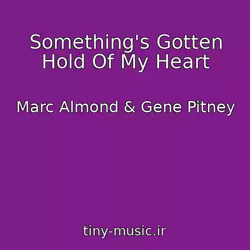 کاور آهنگ Something's Gotten Hold Of My Heart از Marc Almond & Gene Pitney