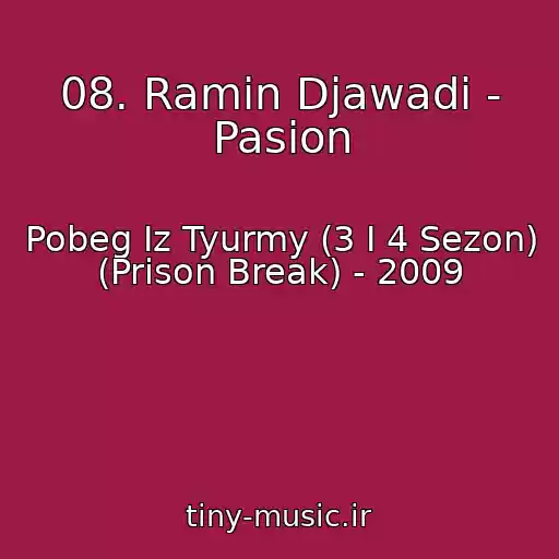 کاور آهنگ 08. Ramin Djawadi - Pasion از Pobeg Iz Tyurmy (3 I 4 Sezon) (Prison Break) - 2009