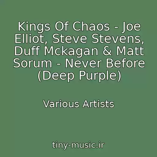 کاور آهنگ Kings Of Chaos - Joe Elliot, Steve Stevens, Duff Mckagan & Matt Sorum - Never Before (Deep Purple) از Various Artists