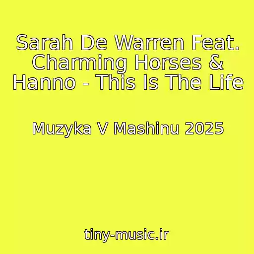 کاور آهنگ Sarah De Warren Feat. Charming Horses & Hanno - This Is The Life از Muzyka V Mashinu 2025