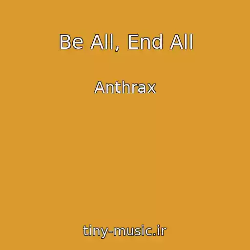 کاور آهنگ Be All, End All از Anthrax