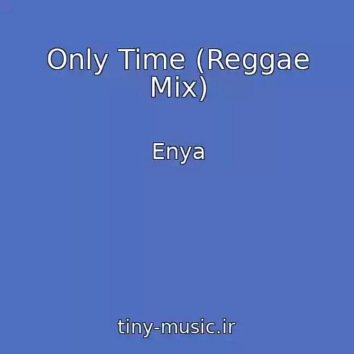 کاور آهنگ Only Time (Reggae Mix) از Enya