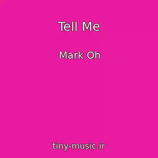کاور آهنگ Tell Me از Mark Oh