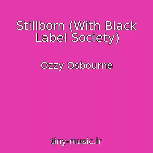 کاور آهنگ Stillborn (With Black Label Society) از Ozzy Osbourne