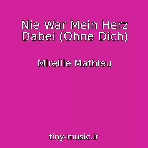 کاور آهنگ Nie War Mein Herz Dabei (Ohne Dich) از Mireille Mathieu