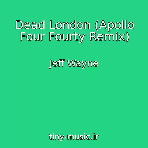 کاور آهنگ Dead London (Apollo Four Fourty Remix) از Jeff Wayne
