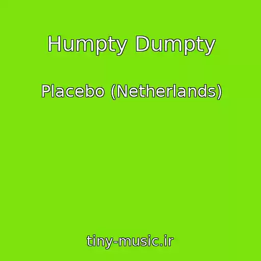 کاور آهنگ Humpty Dumpty از Placebo (Netherlands)