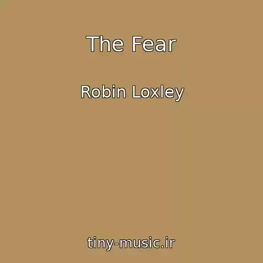 کاور آهنگ The Fear از Robin Loxley