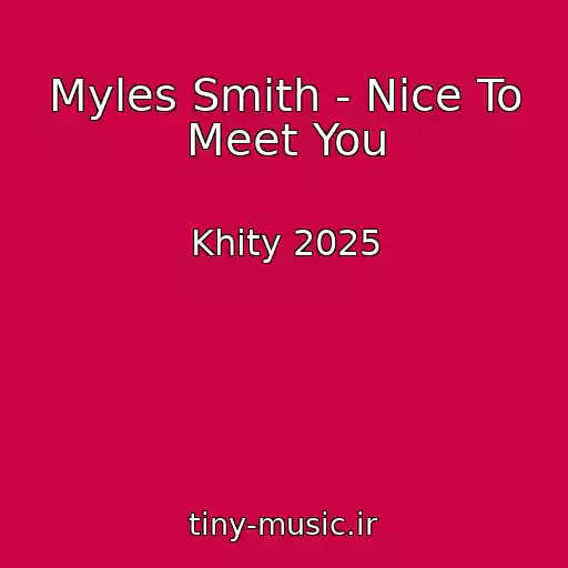 کاور آهنگ Myles Smith - Nice To Meet You از Khity 2025