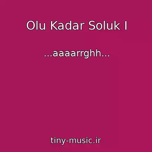 کاور آهنگ Olu Kadar Soluk I از ...aaaarrghh...