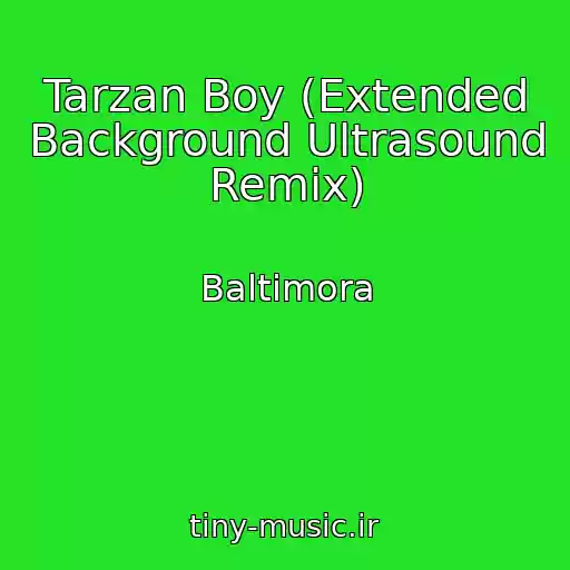 کاور آهنگ Tarzan Boy (Extended Background Ultrasound Remix) از Baltimora