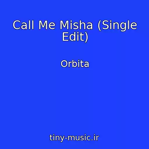 کاور آهنگ Call Me Misha (Single Edit) از Orbita