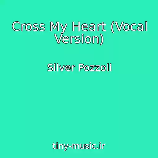 کاور آهنگ Cross My Heart (Vocal Version) از Silver Pozzoli