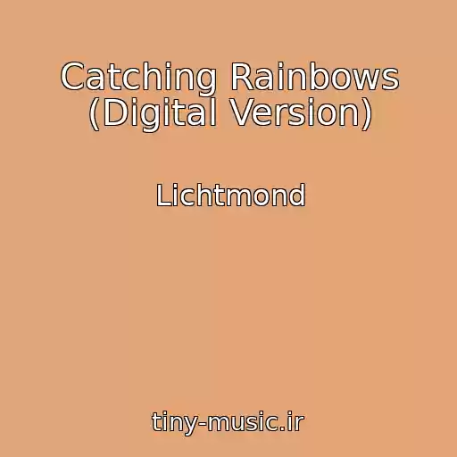 کاور آهنگ Catching Rainbows (Digital Version) از Lichtmond