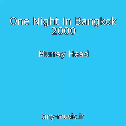 کاور آهنگ One Night In Bangkok 2000 از Murray Head