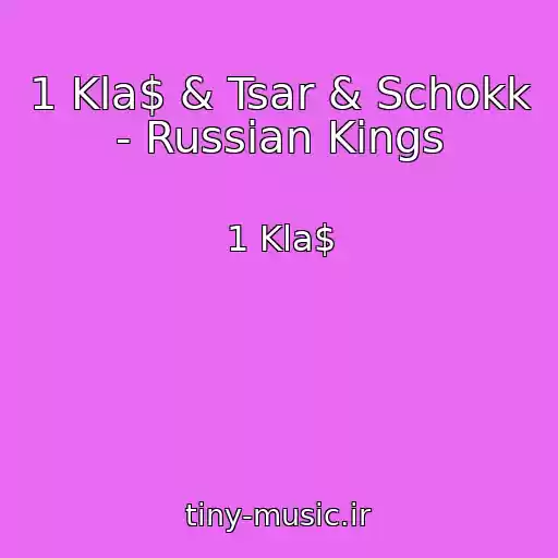 کاور آهنگ 1 Kla$ & Tsar & Schokk - Russian Kings از 1 Kla$