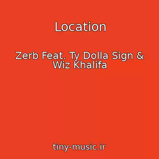 کاور آهنگ Location از Zerb Feat. Ty Dolla Sign & Wiz Khalifa