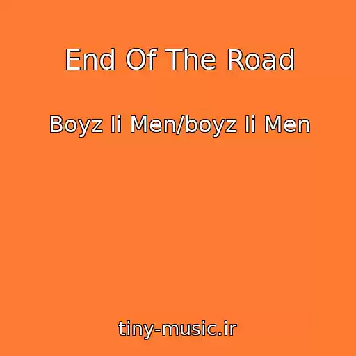 کاور آهنگ End Of The Road از Boyz Ii Men/boyz Ii Men