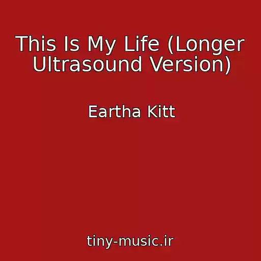 کاور آهنگ This Is My Life (Longer Ultrasound Version) از Eartha Kitt