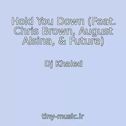 کاور آهنگ Hold You Down (Feat. Chris Brown, August Alsina, & Future) از Dj Khaled