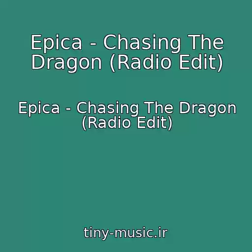 کاور آهنگ Epica - Chasing The Dragon (Radio Edit) از Epica - Chasing The Dragon (Radio Edit)