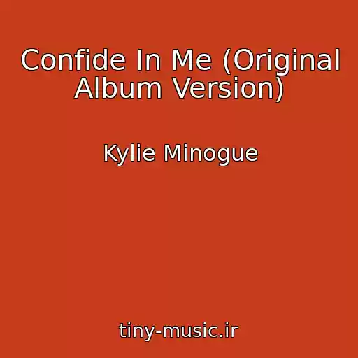 کاور آهنگ Confide In Me (Original Album Version) از Kylie Minogue