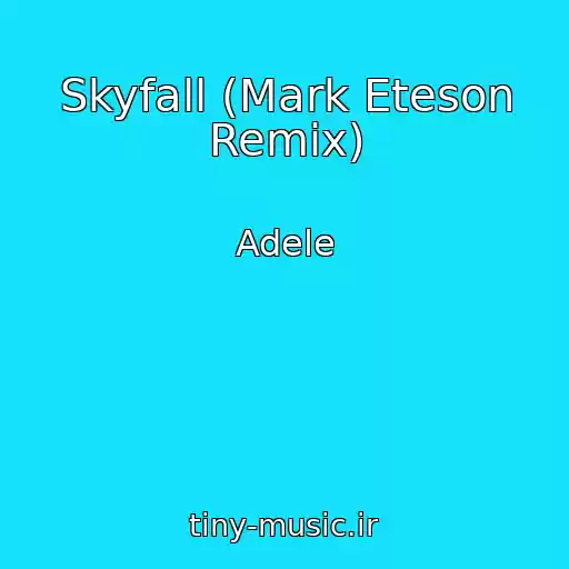 کاور آهنگ Skyfall (Mark Eteson Remix) از Adele