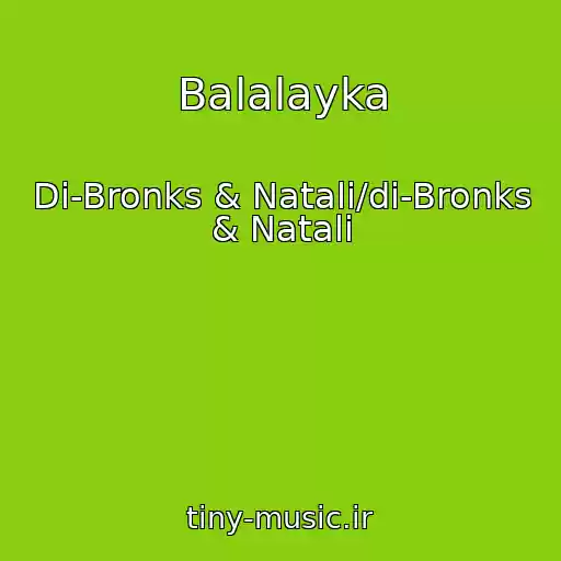 کاور آهنگ Balalayka از Di-Bronks & Natali/di-Bronks & Natali