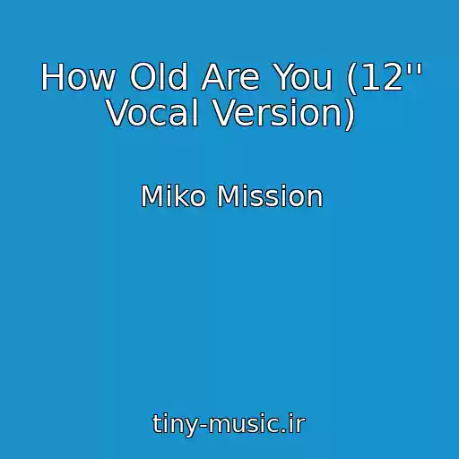 کاور آهنگ How Old Are You (12'' Vocal Version) از Miko Mission
