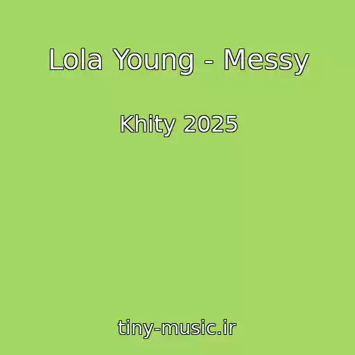 کاور آهنگ Lola Young - Messy از Khity 2025