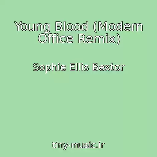 کاور آهنگ Young Blood (Modern Office Remix) از Sophie Ellis Bextor