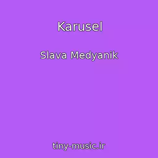 کاور آهنگ Karusel از Slava Medyanik